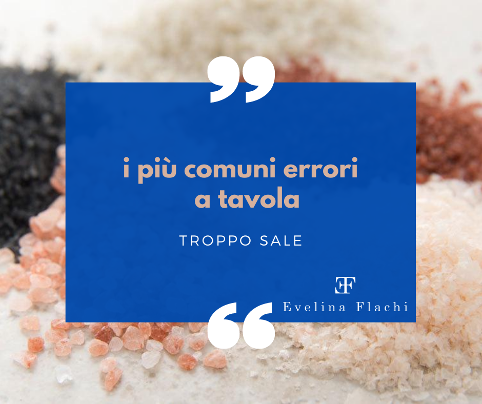 I più comuni errori a tavola: TROPPO SALE i piu comuni errori a tavola troppo sale